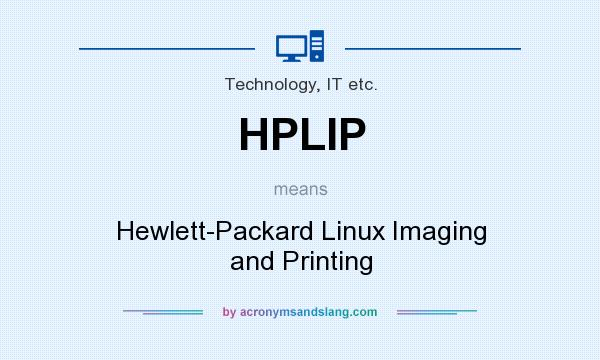What does HPLIP mean? It stands for Hewlett-Packard Linux Imaging and Printing