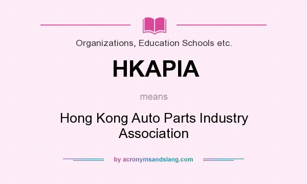 What does HKAPIA mean? It stands for Hong Kong Auto Parts Industry Association