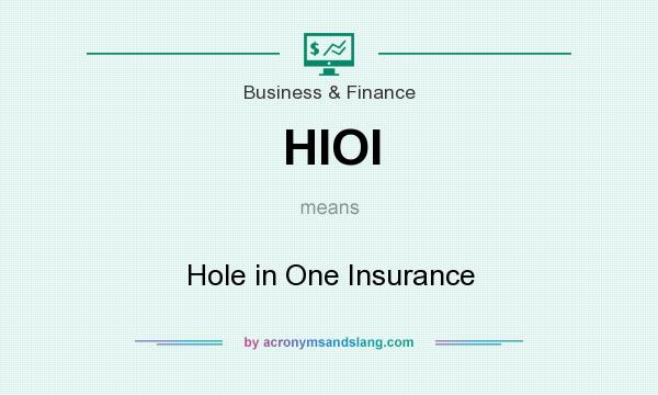 What does HIOI mean? It stands for Hole in One Insurance