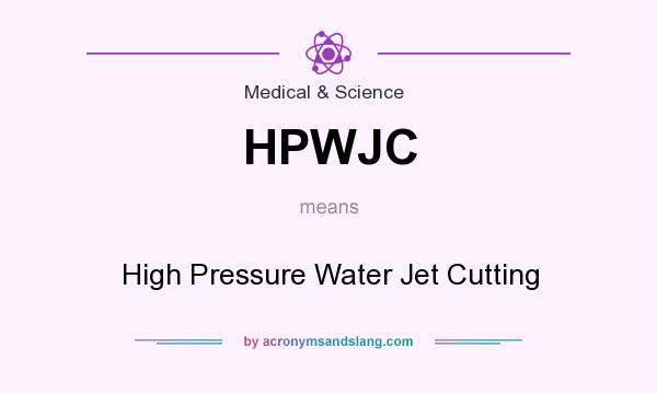 What does HPWJC mean? It stands for High Pressure Water Jet Cutting