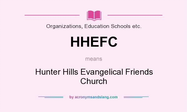What does HHEFC mean? It stands for Hunter Hills Evangelical Friends Church
