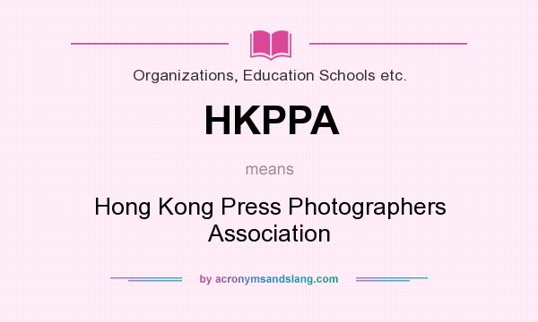 What does HKPPA mean? It stands for Hong Kong Press Photographers Association