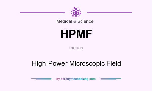 What does HPMF mean? It stands for High-Power Microscopic Field