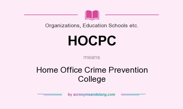 What does HOCPC mean? It stands for Home Office Crime Prevention College
