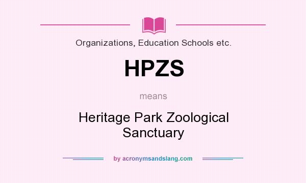 What does HPZS mean? It stands for Heritage Park Zoological Sanctuary