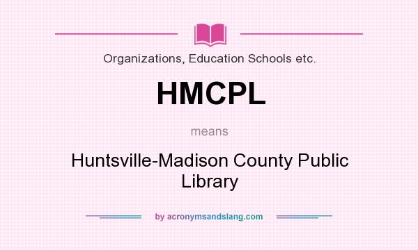 What does HMCPL mean? It stands for Huntsville-Madison County Public Library