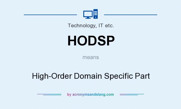 What does HODSP mean? It stands for High-Order Domain Specific Part
