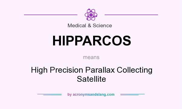 What does HIPPARCOS mean? It stands for High Precision Parallax Collecting Satellite