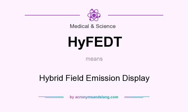 What does HyFEDT mean? It stands for Hybrid Field Emission Display