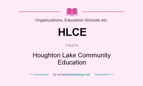 What does HLCE mean? It stands for Houghton Lake Community Education
