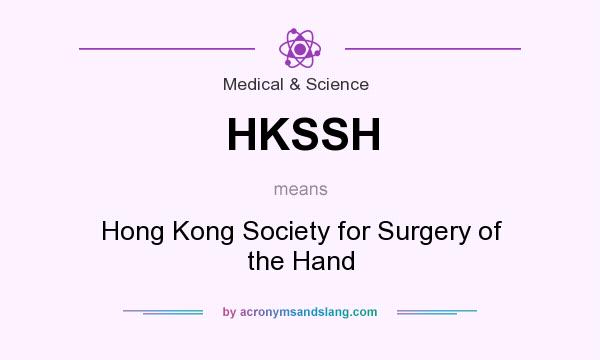 What does HKSSH mean? It stands for Hong Kong Society for Surgery of the Hand