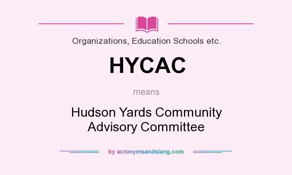 What does HYCAC mean? It stands for Hudson Yards Community Advisory Committee