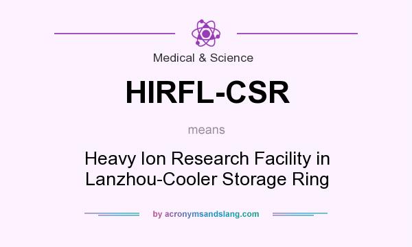 What does HIRFL-CSR mean? It stands for Heavy Ion Research Facility in Lanzhou-Cooler Storage Ring