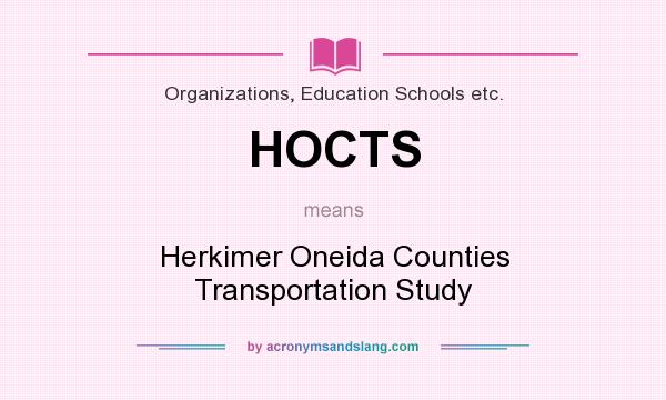What does HOCTS mean? It stands for Herkimer Oneida Counties Transportation Study