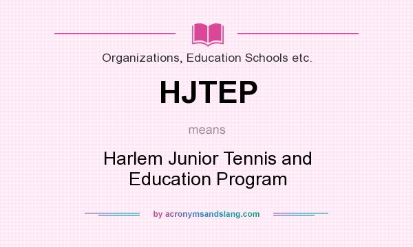 What does HJTEP mean? It stands for Harlem Junior Tennis and Education Program