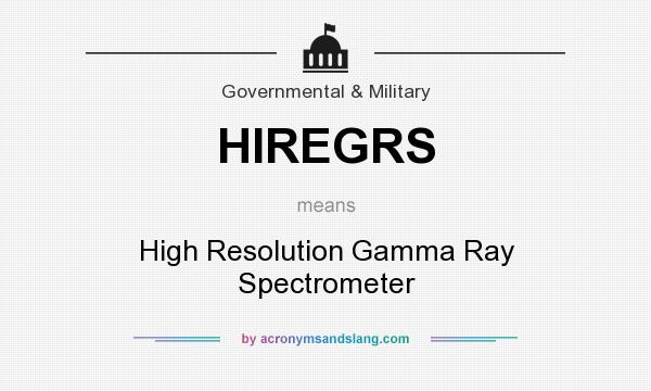 What does HIREGRS mean? It stands for High Resolution Gamma Ray Spectrometer