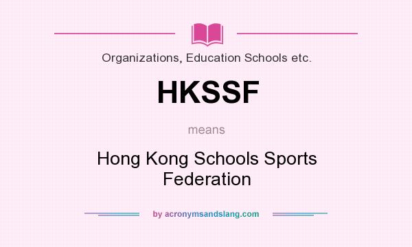 What does HKSSF mean? It stands for Hong Kong Schools Sports Federation