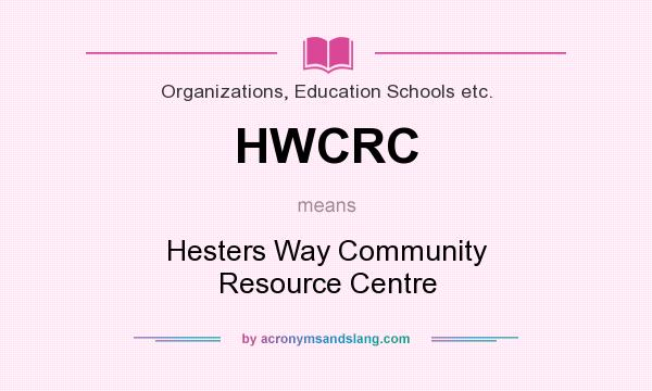 What does HWCRC mean? It stands for Hesters Way Community Resource Centre