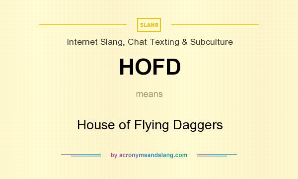 What does HOFD mean? It stands for House of Flying Daggers