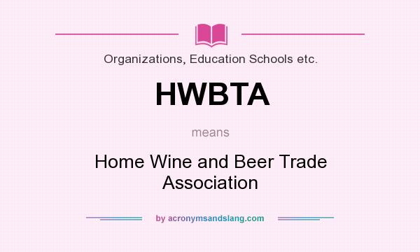 What does HWBTA mean? It stands for Home Wine and Beer Trade Association
