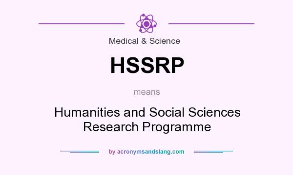 What does HSSRP mean? It stands for Humanities and Social Sciences Research Programme