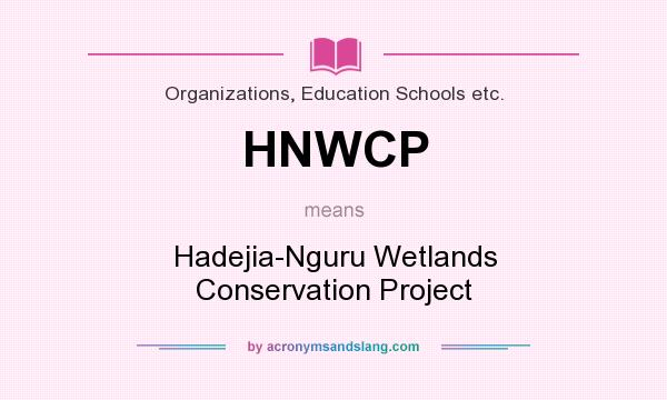 What does HNWCP mean? It stands for Hadejia-Nguru Wetlands Conservation Project
