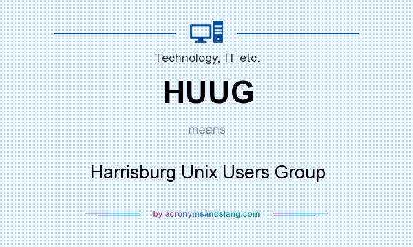 What does HUUG mean? It stands for Harrisburg Unix Users Group