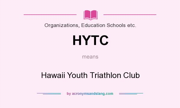 What does HYTC mean? It stands for Hawaii Youth Triathlon Club