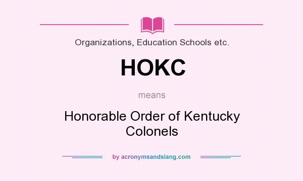 What does HOKC mean? It stands for Honorable Order of Kentucky Colonels