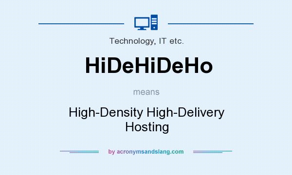 What does HiDeHiDeHo mean? It stands for High-Density High-Delivery Hosting