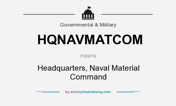 What does HQNAVMATCOM mean? It stands for Headquarters, Naval Material Command