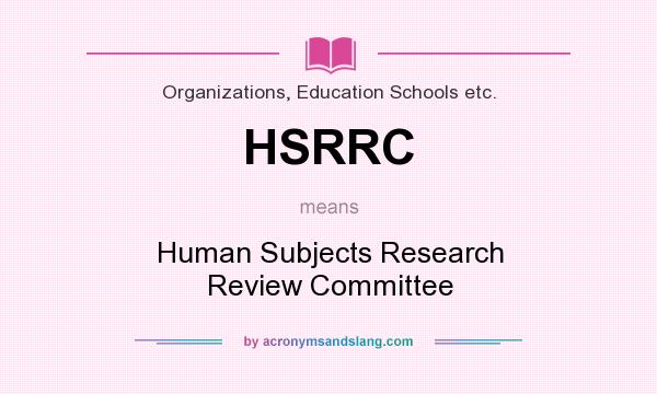 What does HSRRC mean? It stands for Human Subjects Research Review Committee