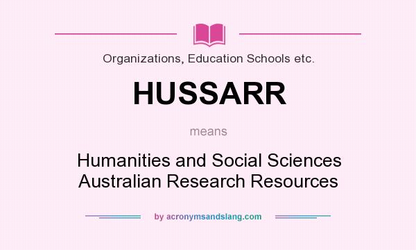 What does HUSSARR mean? It stands for Humanities and Social Sciences Australian Research Resources