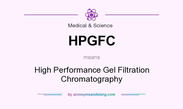 What does HPGFC mean? It stands for High Performance Gel Filtration Chromatography