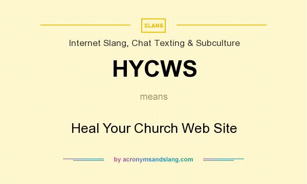 What does HYCWS mean? It stands for Heal Your Church Web Site