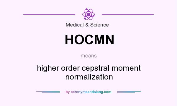 What does HOCMN mean? It stands for higher order cepstral moment normalization
