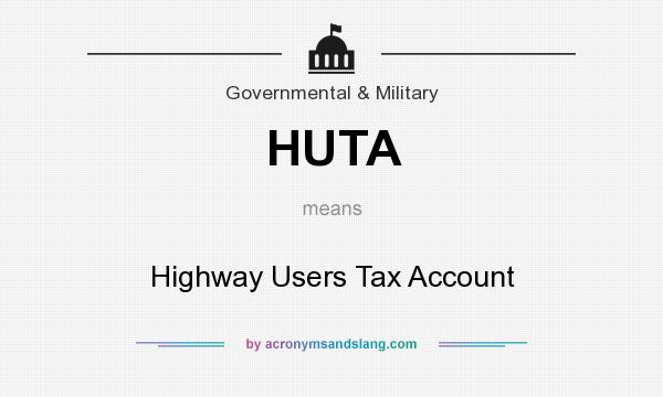 What does HUTA mean? It stands for Highway Users Tax Account