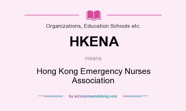 What does HKENA mean? It stands for Hong Kong Emergency Nurses Association