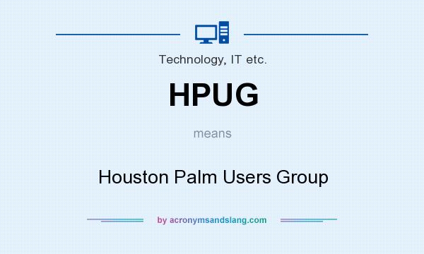 What does HPUG mean? It stands for Houston Palm Users Group