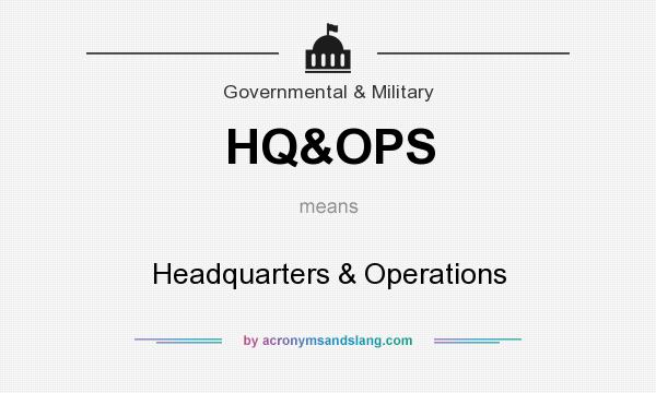 What does HQ&OPS mean? It stands for Headquarters & Operations