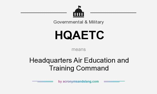 What does HQAETC mean? It stands for Headquarters Air Education and Training Command
