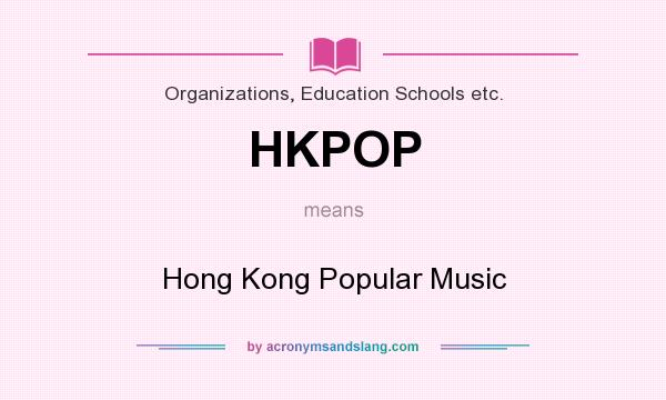 What does HKPOP mean? It stands for Hong Kong Popular Music