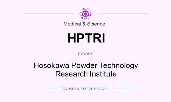 What does HPTRI mean? It stands for Hosokawa Powder Technology Research Institute