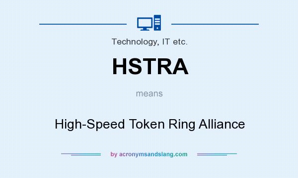 What does HSTRA mean? It stands for High-Speed Token Ring Alliance