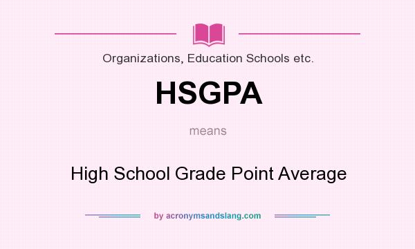 What does HSGPA mean? It stands for High School Grade Point Average