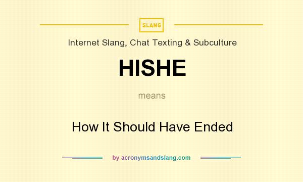 What does HISHE mean? It stands for How It Should Have Ended
