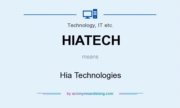 What does HIATECH mean? It stands for Hia Technologies