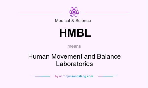 What does HMBL mean? It stands for Human Movement and Balance Laboratories
