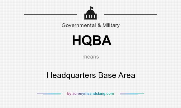 What does HQBA mean? It stands for Headquarters Base Area