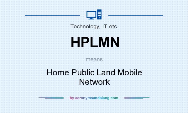 What does HPLMN mean? It stands for Home Public Land Mobile Network